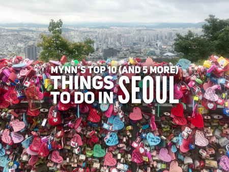 Mynn's Top 10 (and 5 More) Things to Do in Seoul
